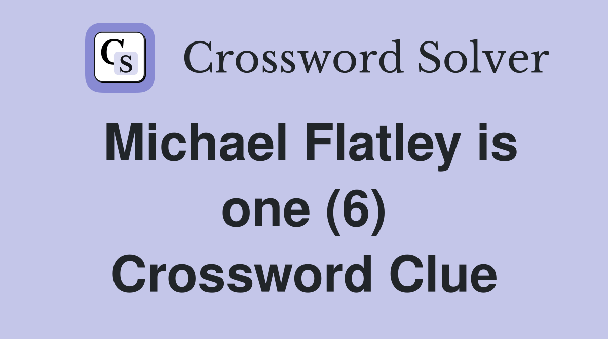 Michael Flatley is one (6) Crossword Clue Answers Crossword Solver
